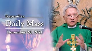 Our Horizon Is The Kingdom Of God | November 26, 2021 | Kapamilya Daily Mass