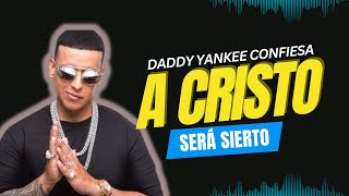 Daddy Yankee confiesa a Cristo en su último concierto