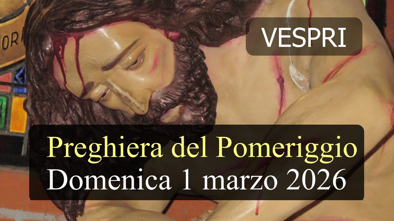 Preghiera del Pomeriggio DOMENICA 1 MARZO 2026 ❤️  Secondi Vespri -  II Domenica di Quaresima