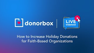 How to Increase Holiday Donations for Faith-Based Organizations | Donorbox Webinar