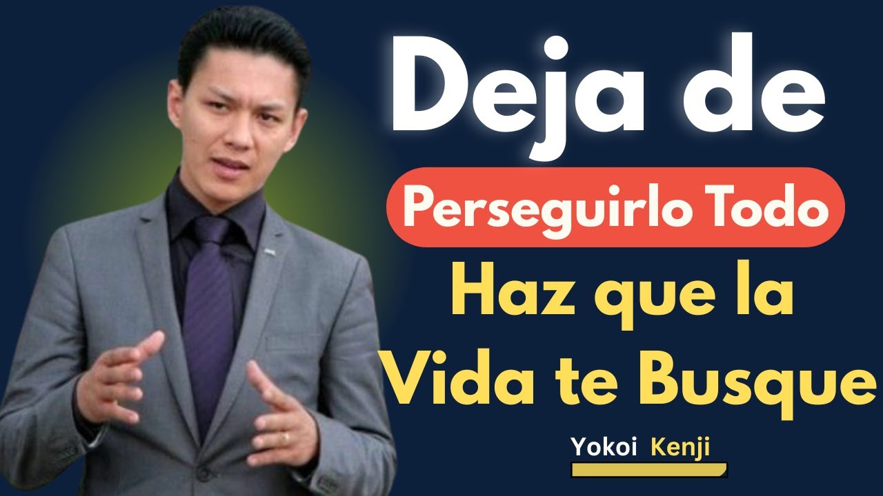 CUANDO TU ENERGÍA YA NO PERSIGUE, TODO EMPIEZA A BUSCARTE | YOKOI KENJI