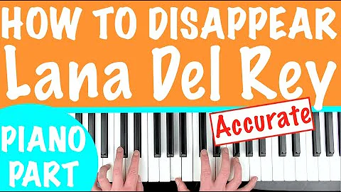 How to play HOW TO DISAPPEAR - Lana Del Rey Piano Tutorial Lesson