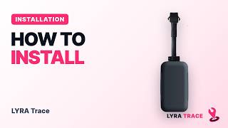 How to install LYRA Trace (GPS tracker for car & bike)