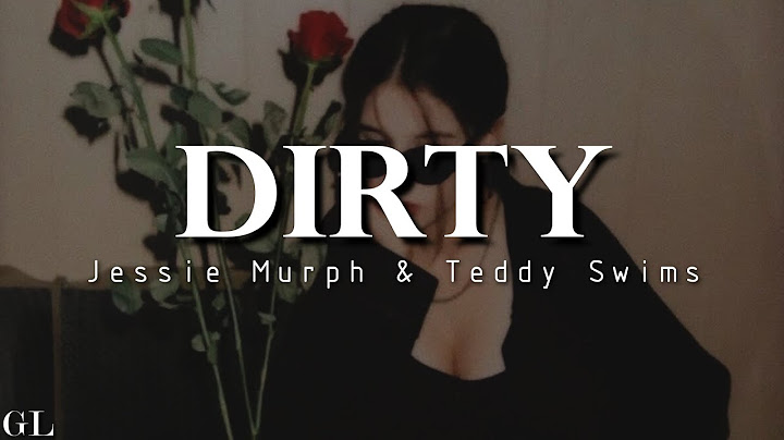 Jessie Murph, Teddy Swims - Dirty (Lyrics)
