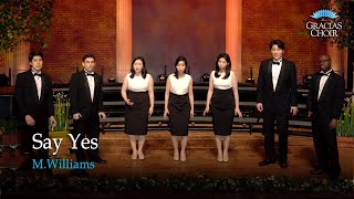 [Gracias Choir] M.Williams : Say Yes / Vocal Ensemble