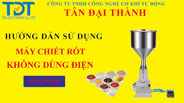 Máy chiết rót Không dùng điện | Máy chiết rót A02 | Máy chiết rót thủ công | Tân Đại Thành