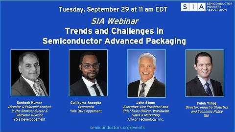 SIA Webinar: Trends and Challenges in Semiconductor Advanced Packaging