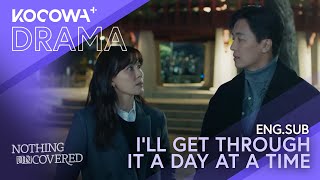 Ill Get Through It A Day At A Time Nothing Uncovered Ep11 Kocowa