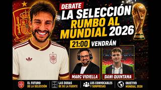 ⚽¿Quién debe ir al Mundial 2026? DEBATE EN DIRECTO con Marc Vidiella y Dani Quintana 🔥