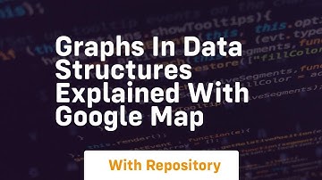 Graphs in data structures explained with google map