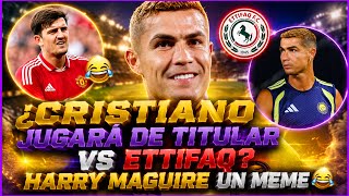 🚨 BREAKING NEWS: WILL CRISTIANO START vs ETTIFAQ IN THIS CRUCIAL MATCH 🤯 HARRY MAGUIRE IS A MEME