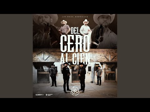 Los Hnos Rodriguez - DEL CERO AL CIEN