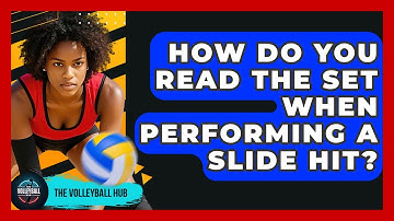 How Do You Read The Set When Performing A Slide Hit? - The Volleyball Hub