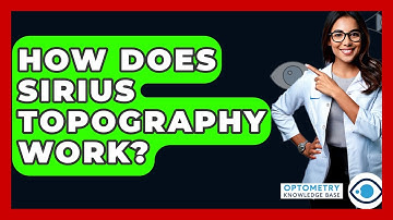 How Does Sirius Topography Work? - Optometry Knowledge Base