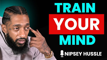 How to TRAIN Your Mind to Be Stronger Than Your EMOTIONS | Nipsey Hussle