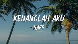 Kenanglah Aku    Naff  Lirik