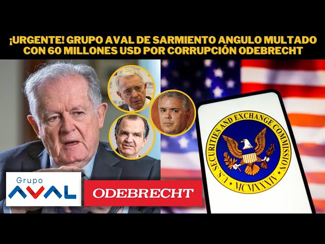 Urgente! Grupo Aval de Sarmiento Angulo multado con 60 millones usd por corrupción Odebrecht - YouTube