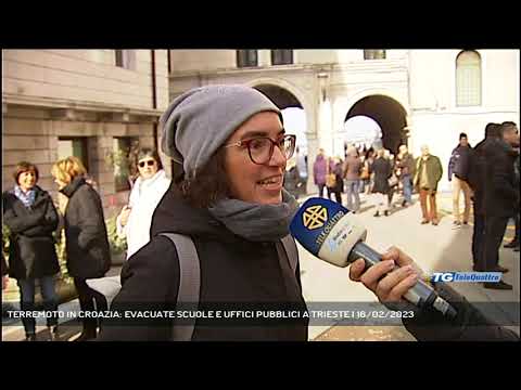 TERREMOTO IN CROAZIA: EVACUATE SCUOLE E UFFICI PUBBLICI A TRIESTE | 16/02/2023