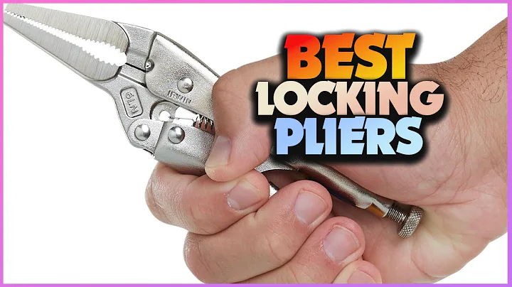 Grip with Precision: Uncovering the Best Locking Pliers for Versatile and Secure Holding