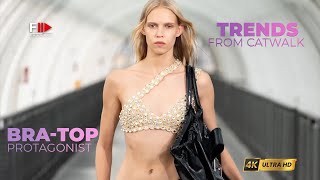 Trends From Catwalk I Bra-Top Protagonist I Spring Summer 2024 - Fashion Channel Chronicle