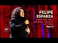 Felipe esparza  theyre not gonna laugh at you  part 3  lolflix