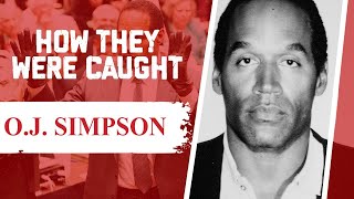 How They Were Caught: O.J. Simpson