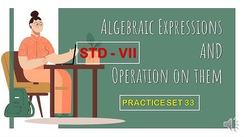 Algebraic expression and operation on them I practice set 33  I Std 7 th I Maths