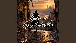Kader De Gayrete Aşıktır