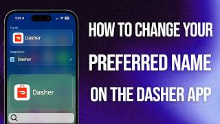 How To Change Your Preferred Name On The Dasher App: Quick Tutorial!