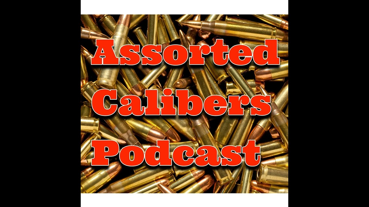 Assorted Calibers Podcast Ep 299: a Dirty Shoot and More Machine Guns