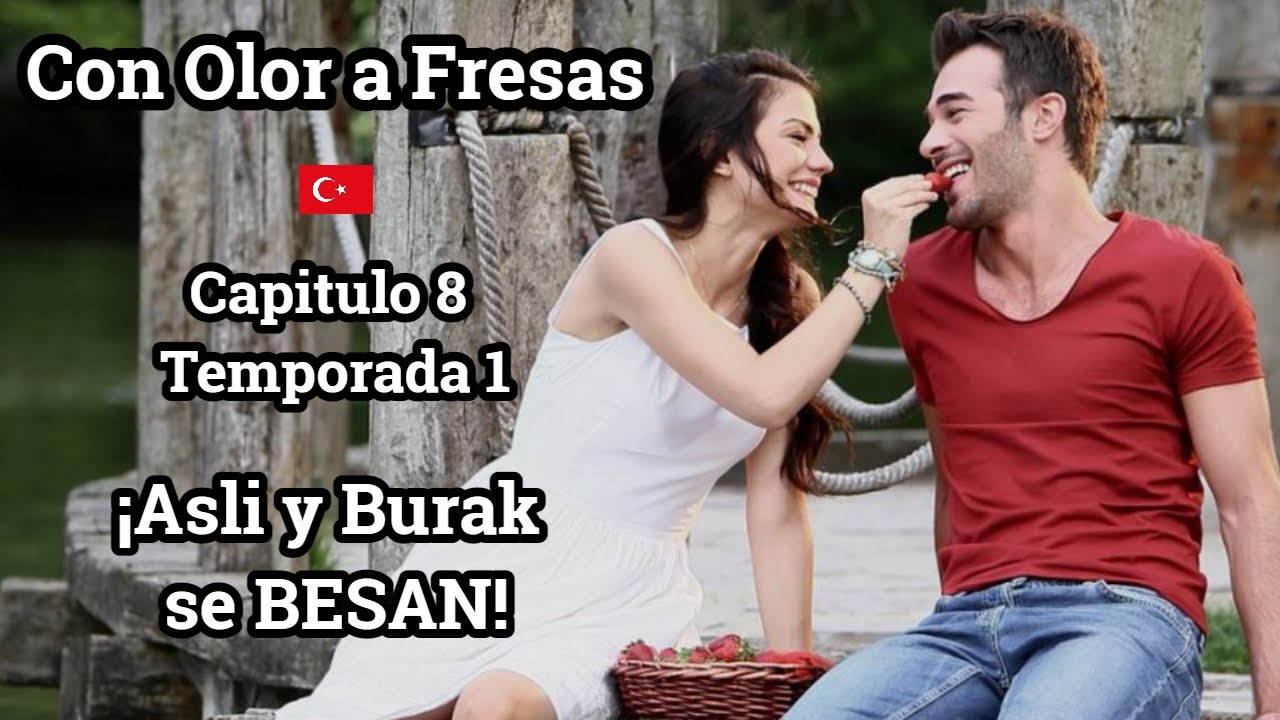 Con Olor a Fresas Capitulo 8 (T1) ¡Asli y Burak se BESAN!👩🏻 🧑🏻 💏🏻 - YouTube