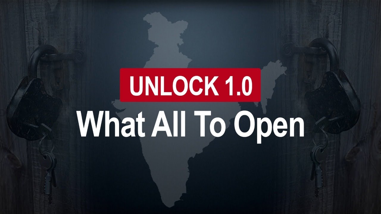 Unlock 1.0 | What All To Open