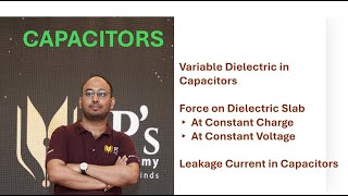 ⚡ Capacitors Lecture 7 | Variable Dielectric | Force on Dielectric Slab | Leakage Current |