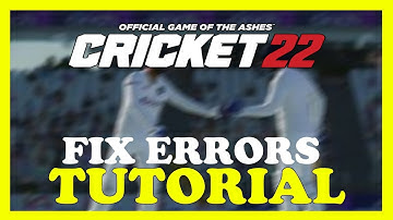 Cricket 22 – How to Fix All Errors – Complete Tutorial