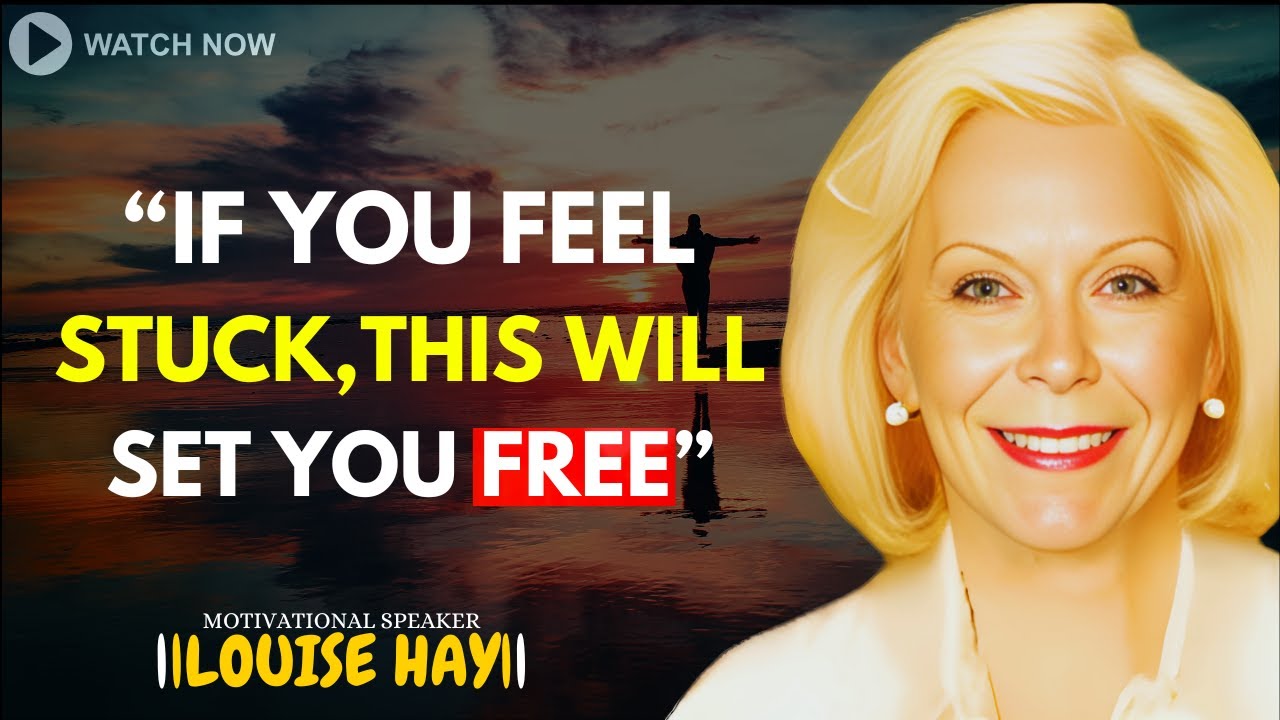 LOUISE HAY: If You Feel Stuck, This Will Set You Free