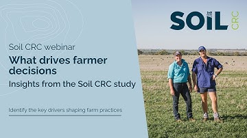 Soil CRC webinar: What drives farmer decisions? — Insights from the Soil CRC study