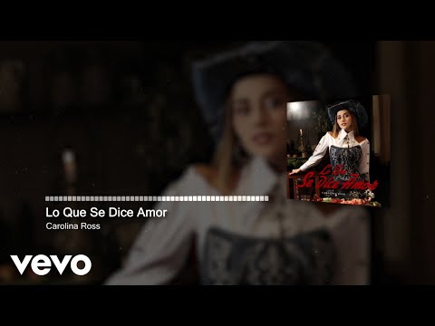 Carolina Ross - Lo Que Se Dice Amor (Audio)