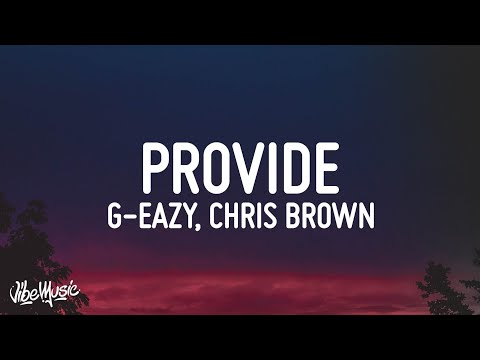 G-Eazy - Provide (Lyrics) ft. Chris Brown, Mark Morrison