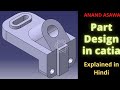 CatiaV5 || Part Design in catia explained in Hindi || Anand Asawa