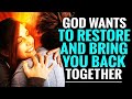 Signs God wants to Restore that Broken Relationship and Fix it  -Inspirational (watch this now)