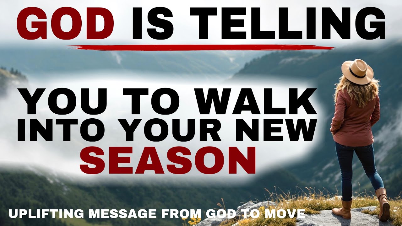 SEE HOW GOD IS TELLING YOU TO WALK INTO YOUR NEW SEASON - CHRISTIAN ...