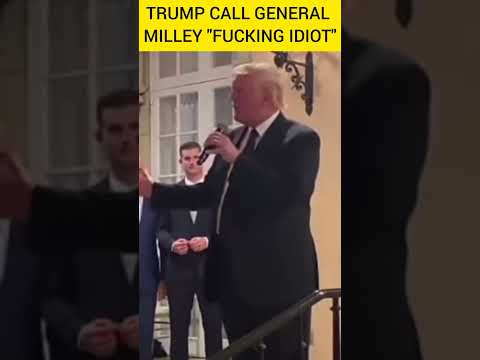 Trump called general Milley "F**king idiot"
