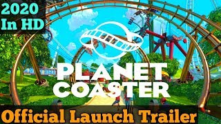 Planet coaster official launch trailer 2020 in hd