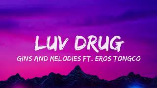 Luv Drug with Lyrics Video -  Gins & Melodies Ft  Eros Tongco