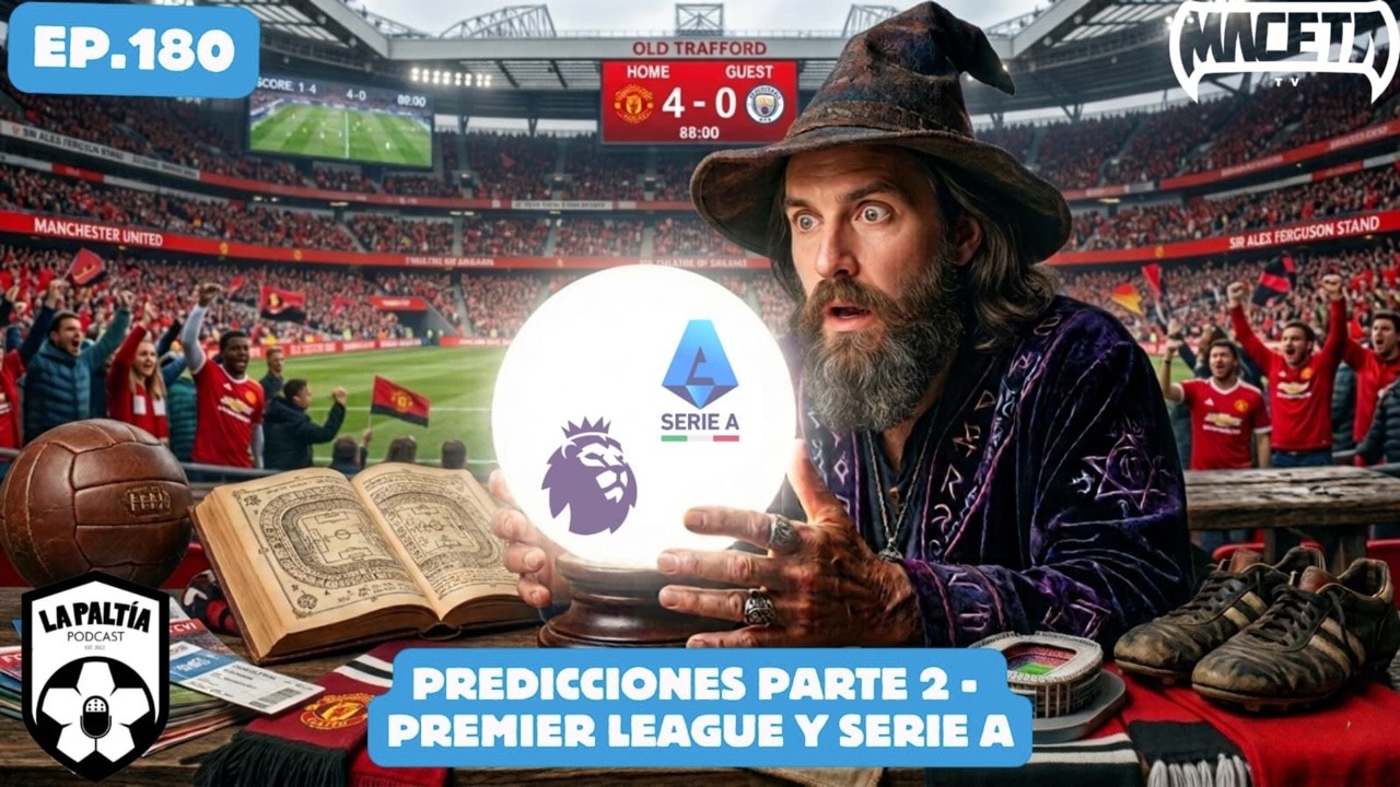 La PaLtía Podcast Ep. 180: Predicciones Parte 2 - Premier League y Serie A