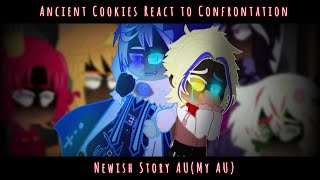 'Ancient Cookies react to 'Confrontation' '[Newish Story AU][Original][Read Desc❗]