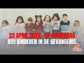 23 April, Kinderdag, 891 Kinderen in de Gevangenis