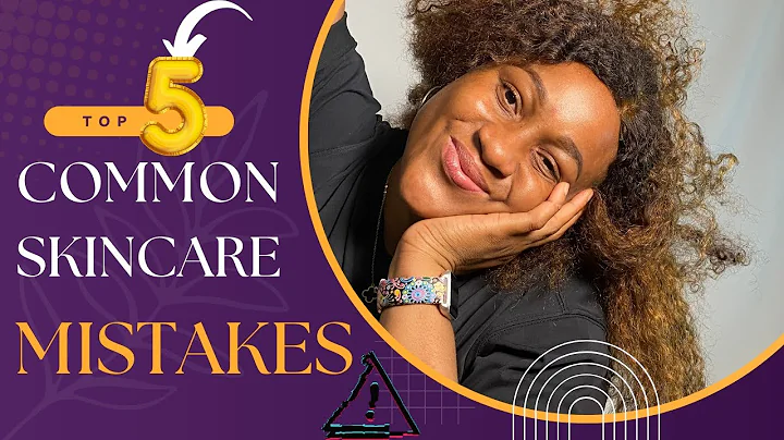 TOP 5 COMMON SKINCARE MISTAKES  YOU MIGHT BE MAKING