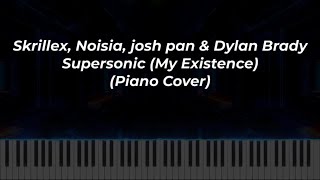 Skrillex, Noisia, josh pan & Dylan Brady - Supersonic (My Existence) (Piano Cover)