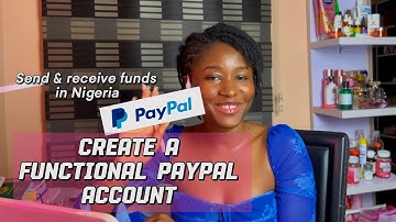 How to Create & Setup a Functional PayPal Account in 2024 | Send & Receive Funds in Nigeria